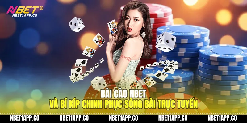 bai cao nbet va bi kip chinh phuc song bai truc tuyen 01