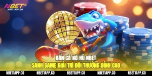 ban ca no hu nbet sanh game giai tri doi thuong dinh cao 01 1