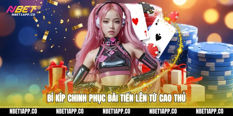 Bí kíp chinh phục bài tiến lên từ cao thủ