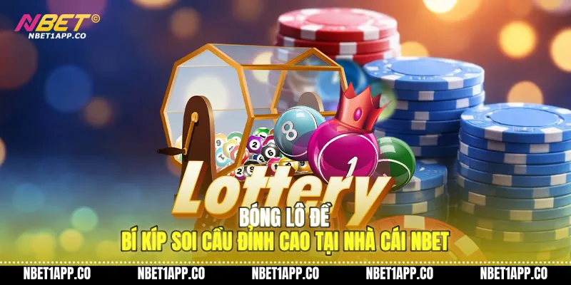 bong lo de bi kip soi cau dinh cao tai nha cai nbet 01