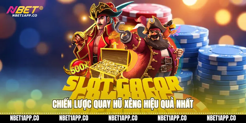Chiến lược quay hũ xèng hiệu quả nhất