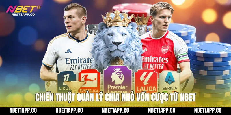 Chiến thuật quản lý chia nhỏ vốn cược từ NBET