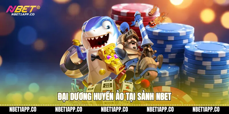 Đại dương huyền ảo tại sảnh NBET