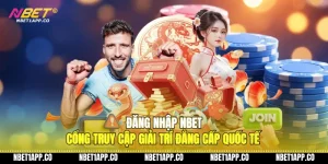 dang nhap nbet cong truy cap giai tri dang cap quoc te 01