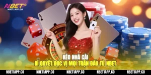 keo nha cai bi quyet doc vi moi tran dau tu nbet 01