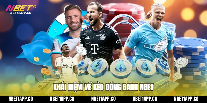 Khái niệm về kèo đồng banh NBET