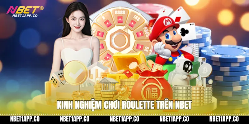 Kinh nghiệm chơi Roulette trên Nbet