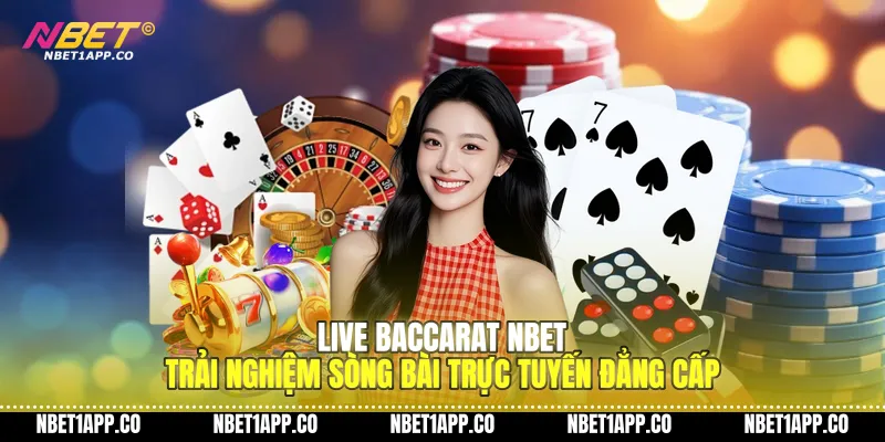 live baccarat nbet trai nghiem song bai truc tuyen dang cap 01