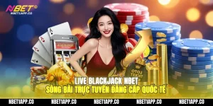 live blackjack nbet song bai truc tuyen dang cap quoc te 01