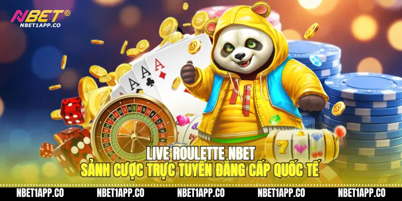 live roulette nbet sanh cuoc truc tuyen dang cap quoc te 01