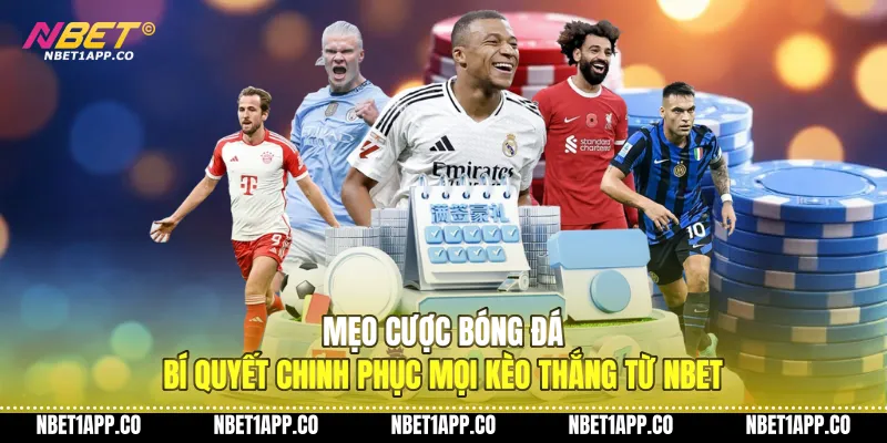 meo cuoc bong da bi quyet chinh phuc moi keo thang tu nbet 01