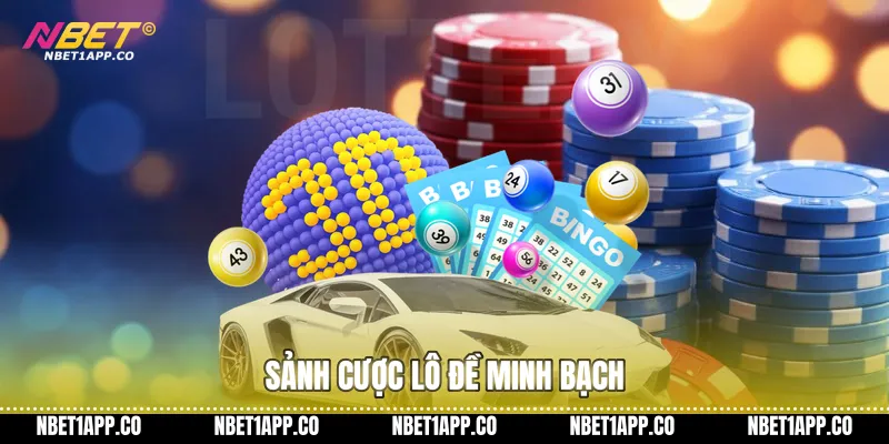 Sảnh cược lô đề minh bạch