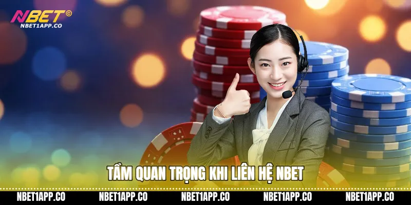 Tầm quan trọng khi liên hệ NBET