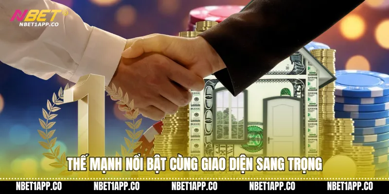 Thế mạnh nổi bật cùng giao diện sang trọng