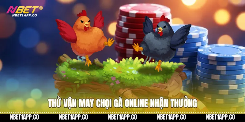 Thử vận may chọi gà online nhận thưởng