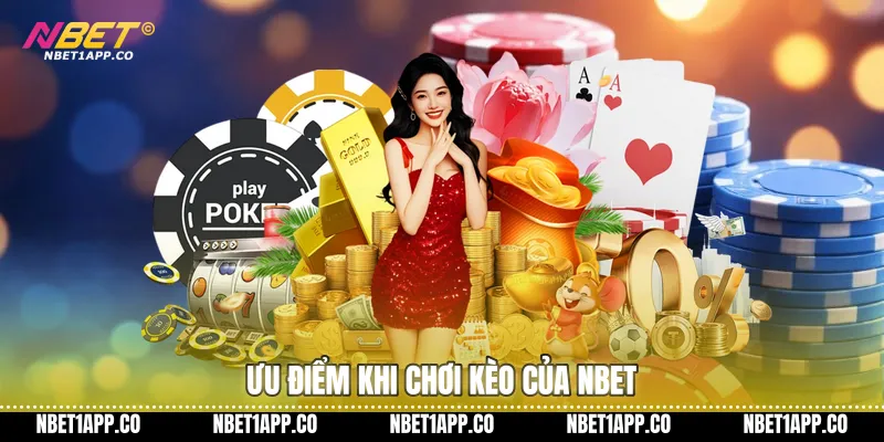 Ưu điểm khi chơi kèo của NBET